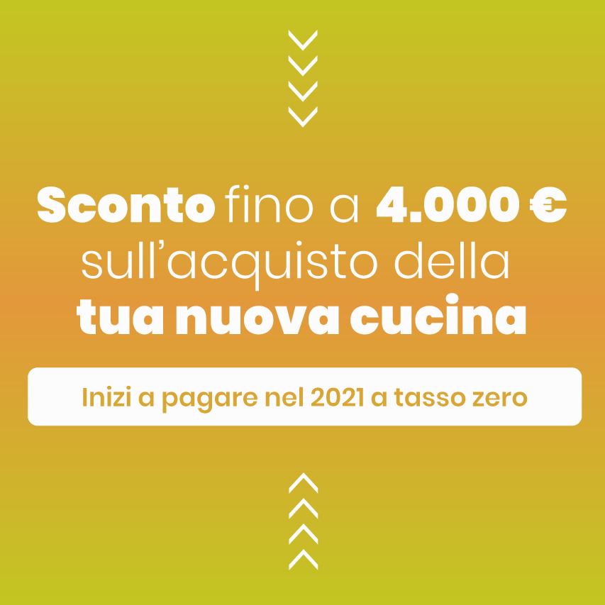 PER LA TUA NUOVA CUCINA FINO A 4.000€ DI SCONTO!